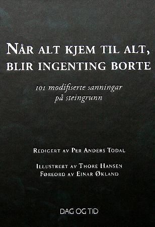 Når alt kjem til alt, blir ingenting borte - 101 modifiserte sanningar på steingrunn