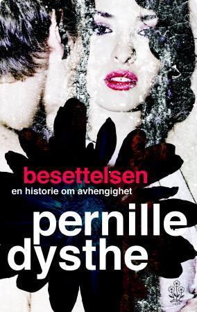 "Besettelsen - en historie om avhengighet" av Pernille Dysthe