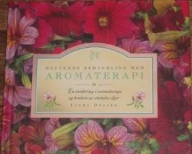 Duftende behandling med aromaterapi - en innføring i aromaterapi og bruken av eteriske oljer