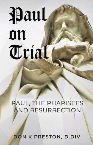 "Paul on Trial Paul, the Pharisees and Resurrection" av Don K. Preston