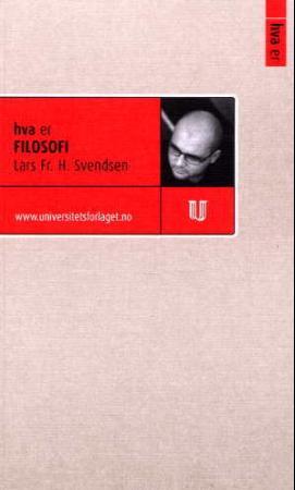 "Hva er filosofi" av Lars Fr. H. Svendsen