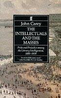 "The Intellectuals and the Masses - Pride and Prejudice Among the Literary Intelligentsia, 1800-1939" av John Carey