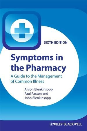 Symptoms in the Pharmacy - A Guide to the Management of Common Illness