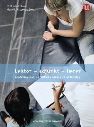 Lektor - adjunkt - lærer - innføringsbok for praktisk-pedagogisk utdanning