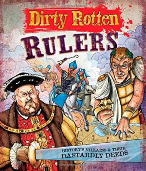 "Dirty Rotten Rulers History's Villains & Their Dastardly Deeds" av Jim Pipe