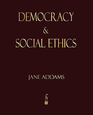 "Democracy And Social Ethics" av Jane Addams