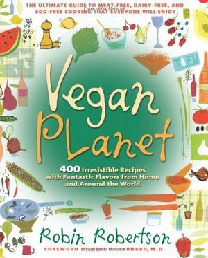 "Vegan Planet 400 Irresistible Recipes with Fantastic Flavors from Home and Around the World" av Robin Robertson