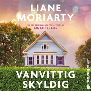 "Vanvittig skyldig" av Liane Moriarty