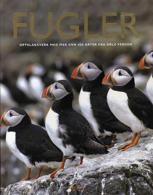 "Fugler - oppslagsverk med mer enn 400 arter fra hele verden" av Lisbeth Kristoffersen