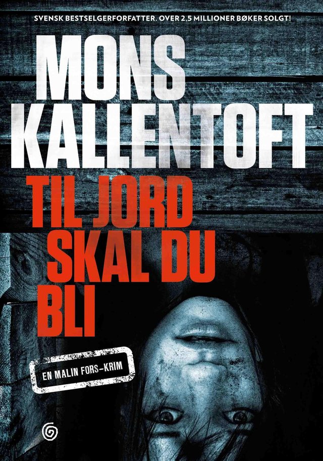 "Til jord skal du bli - en Malin Fors-krim" av Mons Kallentoft