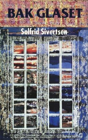"Bak glaset" av Solfrid Sivertsen