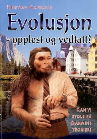 "Evolusjon - opplest og vedtatt? kan vi stole på Darwins teorier?" av Kristian Kapelrud
