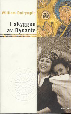 "I skyggen av Bysants" av William Dalrymple