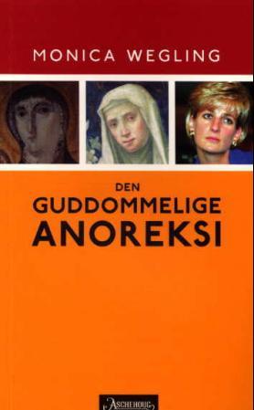 "Den guddommelige anoreksi" av Monica Wegling