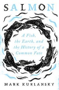 Salmon - a fish, the earth, and the history of a common fat