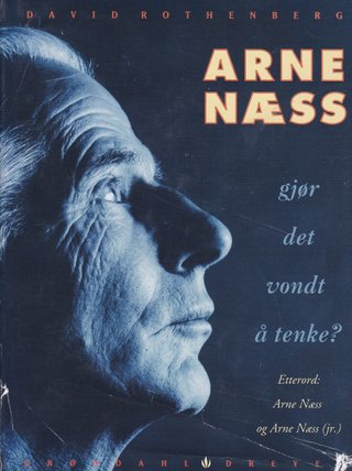 Arne Næss - gjør det vondt å tenke?