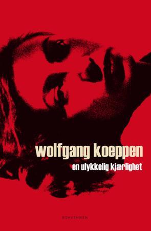 "En ulykkelig kjærlighet" av Wolfgang Koeppen