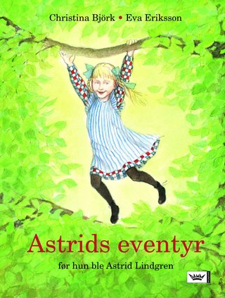 Astrids eventyr - før hun ble Astrid Lindgren