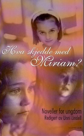 Hva skjedde med Miriam? - noveller for ungdom