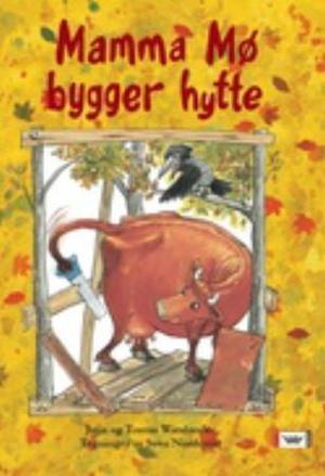 "Mamma Mø bygger hytte" av Jujja Wieslander