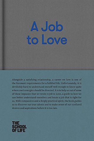 "A Job to Love A practical guide to finding fulfilling work by better understanding yourself. (The School of Life Library)" av The School of Life