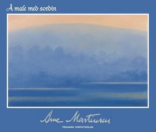 "Å male med sordin" av Arne Martinsen