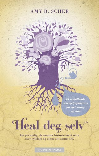 "Heal deg selv en personlig, dramatisk historie om å seire over sykdom og vinne sitt sanne selv" av Amy B. Scher