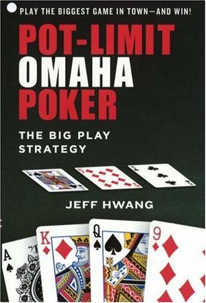 POT-LIMIT OMAHA POKER - The Big Play Strategy