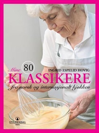 Mine 80 klassikere - fra norsk og internasjonelt kjøkken