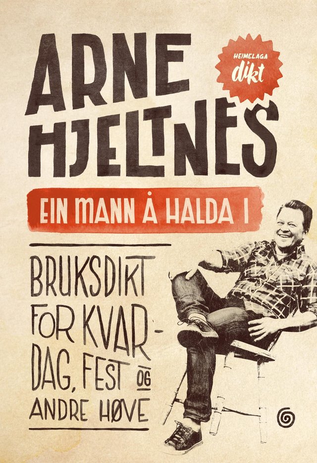 "Ein mann å halda i - bruksdikt for kvardag, fest og andre høve" av Arne Hjeltnes
