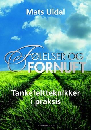 "Følelser og fornuft tankefeltteknikker i praksis" av Mats J. Uldal