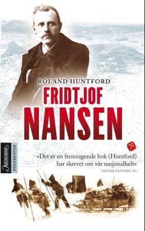 "Fridtjof Nansen mennesket bak myten" av Roland Huntford