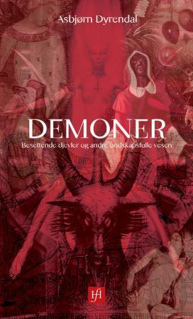 "Demoner - besettende djevler og andre ondskapsfulle vesen" av Asbjørn Dyrendal