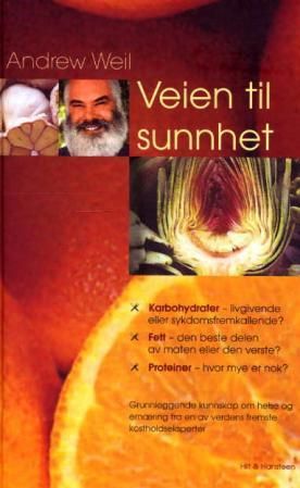 Veien til sunnhet - grunnleggende kunnskap om helse og ernæring fra en av verdens fremste kostholdseksperter