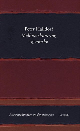 Mellom skumring og mørke - åtte betraktninger om den nakne tro