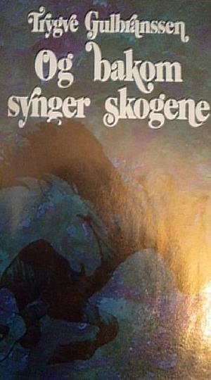 Og bakom synger skogene