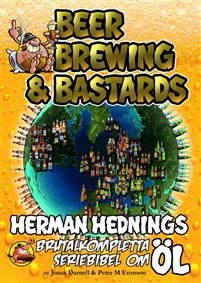 "Beer, Brewing & Bastards - Herman Hednings brutalkompletta seriebibel om öl" av Jonas Darnell