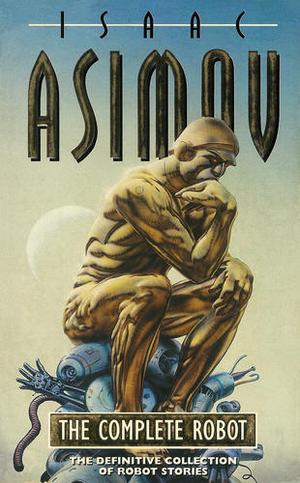 "The complete robot" av Isaac Asimov