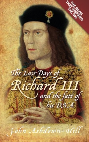 "The Last Days of Richard III and the Fate of His DNA" av John Ashdown-Hill