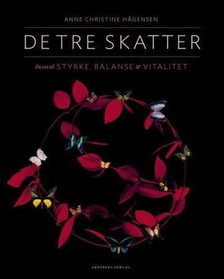 "De tre skatter en vei til styrke, balanse & vitalitet" av Anne Christine Hågensen