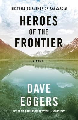 "Heroes of the frontier" av Dave Eggers