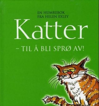 Katter - til å bli sprø av!