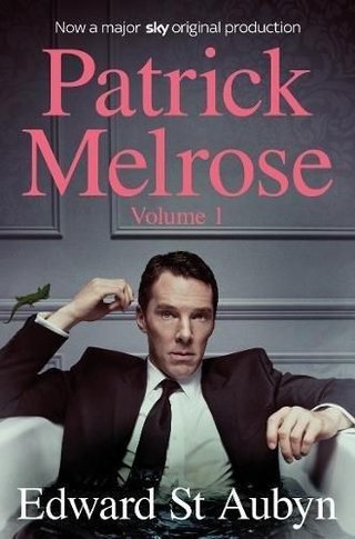 Patrick Melrose volume 1 ; Patrick Melrose volume 1 - never mind, bad news and some hope : never mind, bad news and some hope