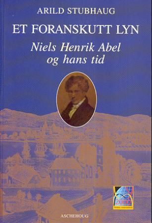 Et foranskutt lyn - Niels Henrik Abel og hans tid