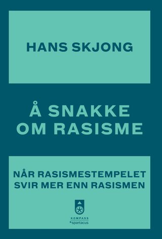 Å snakke om rasisme - når rasismestempelet svir mer enn rasismen