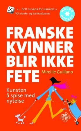 "Franske kvinner blir ikke fete - kunsten å spise med nytelse" av Mireille Guiliano