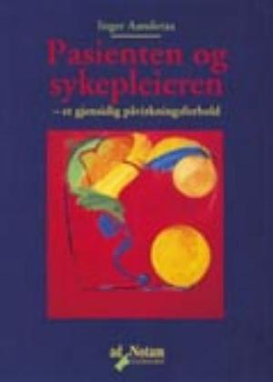 "Pasienten og sykepleieren et gjensidig påvirkningsforhold" av Inger Aanderaa