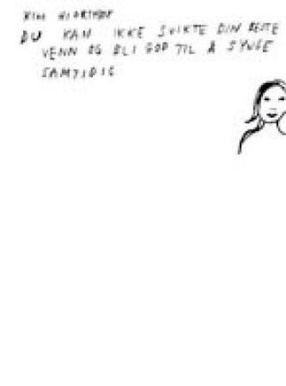 "Du kan ikke svikte din beste venn og bli god til å synge samtidig" av Kim Hiorthøy