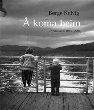 "Å koma heim Ryfylkebilete 1944-2006" av Børge Kalvig