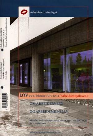 "Lov om arbeidervern og arbeidsmiljø m.v. av 4. februar 1977 nr. 4 (arbeidsmiljøloven) - ajourført med endringer, sist ved lov av 8. juni 2001 nr. 33" av Norge
